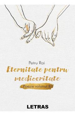 eBook Eternitate pentru mediocritate. Poezie Vol.2 - Petru Rai
