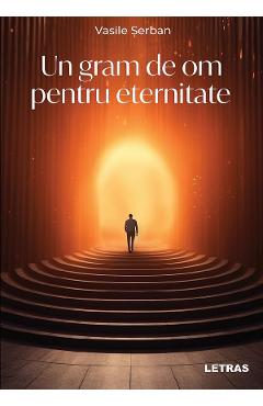 eBook Un gram de om pentru eternitate - Vasile Serban