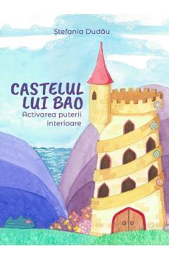 eBook Castelul lui Bao. Activarea puterii interioare - Stefania Dudau, Myriam Salvado Ibanez