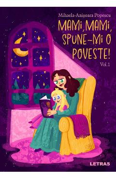 eBook Mami, mami, spune-mi o poveste! Vol.1 - Mihaela Anisoara Popescu