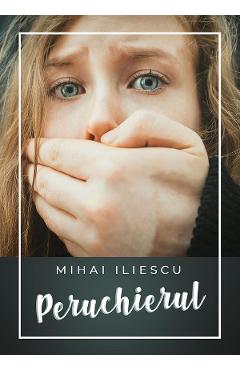 eBook Peruchierul - Mihai Iliescu