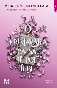 eBook O primavara ca sa te pot iubi. Seria Anotimpuri Vol.3 - Morgane Moncomble