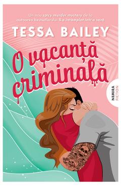 eBook O vacanta criminala - Tessa Bailey