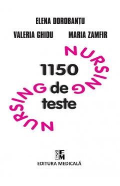 Nursing. 1150 de teste - Elena Dorobantu, Valeria Ghidu, Maria Zamfir