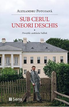 Sub cerul uneori deschis. Povestile castelului Salbek - Alexandru Potcoava