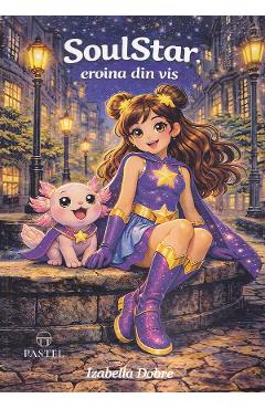 SoulStar. Eroina din vis - Izabella Dobre