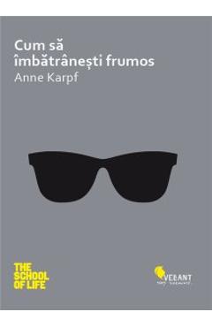 Cum sa imbatranesti frumos - Anne Karpf