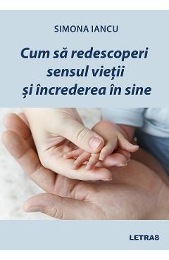 eBook Cum sa redescoperi sensul vietii si increderea in sine - Simona Iancu