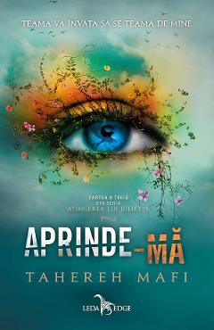 eBook Aprinde-ma. Seria Atingerea lui Juliette Vol.3 - Tahereh Mafi