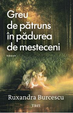eBook Greu de patruns in padurea de mesteceni - Ruxandra Burcescu