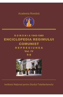 eBook Romania: 1945-1989. Enciclopedia regimului comunist: Represiunea Vol.4: S-S - Octavian Roske