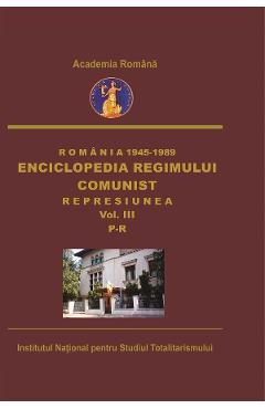 eBook Romania: 1945-1989. Enciclopedia regimului comunist: Represiunea Vol.3: P-R - Octavian Roske