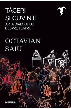 eBook Taceri si cuvinte. Arta dialogului despre teatru - Octavian Saiu