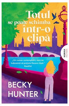 eBook Totul se poate schimba intr-o clipa - Becky Hunter