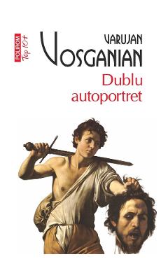 Dublu autoportret - Varujan Vosganian