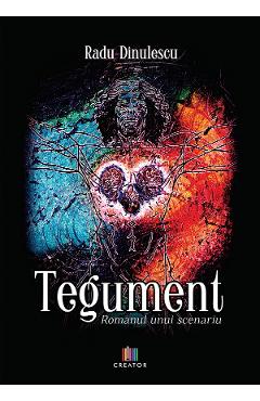 eBook Tegument. Romanul unui scenariu - Radu Dinulescu