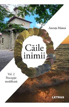 eBook Caile inimii Vol.2: Perceptie modificata - Ancuta Manea