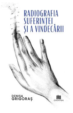 eBook Radiografia suferintei si a vindecarii - Denisa Grigoras