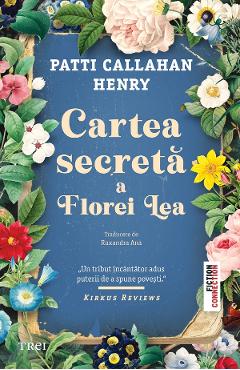 eBook Cartea secreta a Florei Lea - Patti Callahan Henry