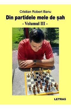 eBook Din partidele mele de sah Vol.3 - Cristian Robert Banu