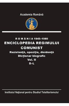 eBook Romania 1945-1989: Enciclopedia regimului comunist - rezistenta, opozitie, disidenta. Dictionar biografic Vol.2 - Flori Balanescu