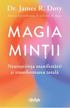 eBook Magia mintii. Neurostiinta manifestarii si transformarea totala - James R. Doty