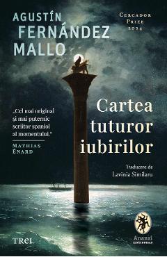 eBook Cartea tuturor iubirilor - Agustin Fernandez Mallo