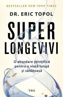 eBook Superlongevivi. O abordare stiintifica pentru o viata lunga si sanatoasa - Eric Topol
