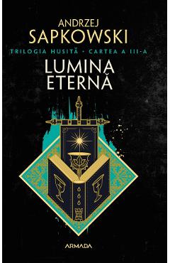 eBook Lumina eterna. Trilogia Husita Vol.3 - Andrzej Sapkowski