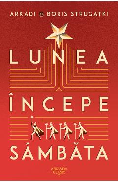 eBook Lunea incepe sambata - Arkadi Strugatki, Boris Strugatki