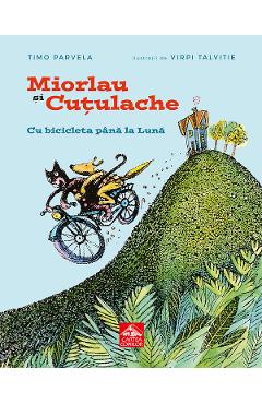Miorlau si Cutulache Vol.1: Cu bicicleta pana la Luna - Timo Parvela
