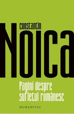 Pagini despre sufletul romanesc - Constantin Noica