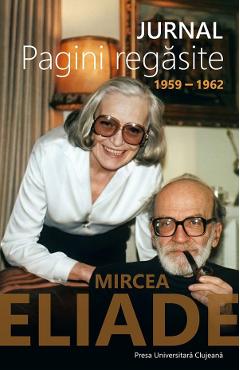 Jurnal. Pagini regasite 1959-1962 - Mircea Eliade