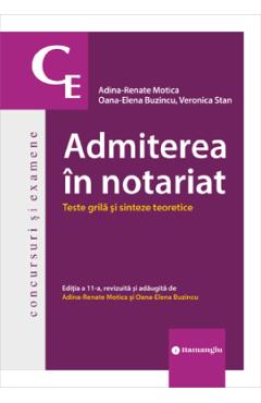 Admiterea in notariat. Teste grila si sinteze teoretice Ed.11 - Adina-Renate Motica, Oana-Elena Buzincu, Veronica Stan